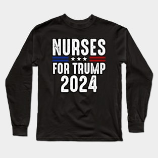 Nurses For Trump 2024 Election Long Sleeve T-Shirt